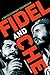 Fidel and Che: A Revolution...