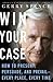 Win Your Case: How to Prese...