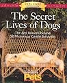 The Secret Lives of Dogs: The Real Reasons Behind 52 Mysterious Canine Behaviors