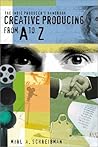 Indie Producers Handbook : Creative Producing From A to Z
