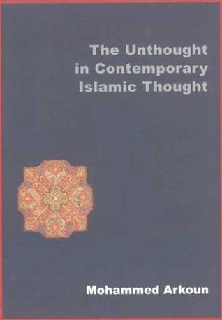 The Unthought In Contemporary Islamic Thought (Hardcover)