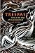 Trespass: Living at the Edge of the Promised Land