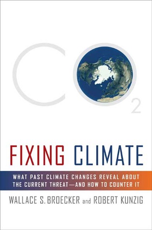 Fixing Climate: What Past Climate Changes Reveal About the Current Threat--and How to Counter It (Hardcover)