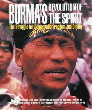 Burma's Revolution of the Spirit: The Struggle for Democratic Freedom and Dignity