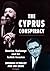 The Cyprus Conspiracy: America, Espionage and the Turkish Invasion