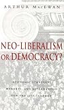 Neo-Liberalism or Democracy?: Economic Strategy, Markets, and Alternatives for the 21st Century