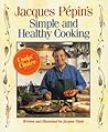 Jacques Pépin's Simple and Healthy Cooking by Jacques Pépin Jacques Pépin's Simple and Healthy Cooking by Jacques Pépin