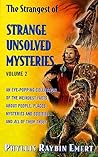 The Strangest of Strange Unsolved Mysteries, Volume 2