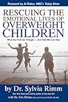 Rescuing the Emotional Lives of Our Overweight Children: What Our Kids Go Through-And How We Can Help