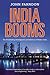 India Booms: The Breathtaking Development and Influence of Modern India