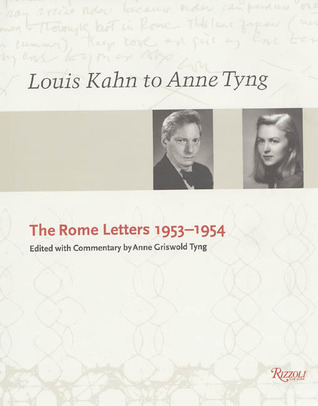 Louis Kahn to Anne Tyng: The Rome Letters, 1953-1954 (Hardcover)