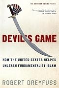 Devil's Game: How the United States Helped Unleash Fundamentalist Islam