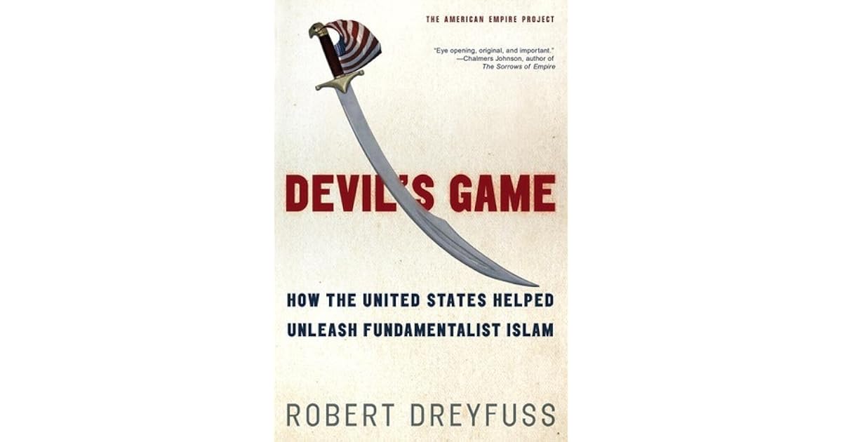 Devil's Game: How the United States Helped Unleash Fundamentalist Islam