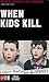 When Kids Kill: Shocking Cr...