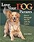 Love Your Dog Pictures by Jenni Bidner