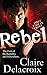 Rebel (Eyes of the Republic, #3) by Claire Delacroix