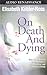 On Death and Dying by Elisabeth Kubler-Ross