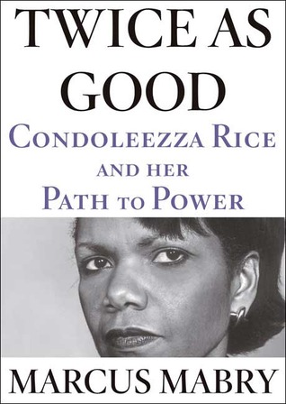 Twice As Good: Condoleezza Rice and Her Path to Power (Hardcover)