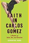 Faith In Carlos Gomez: A Memoir Of Salsa, Sex And Salvation