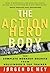 The Action Hero Body: The Complete Workout Secrets from Hollywood's Top Trainer