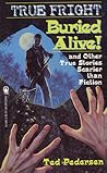 Buried Alive! and Other Stories Scarier than Fiction (True Fright) Buried Alive! and Other Stories Scarier than Fiction (True Fright)