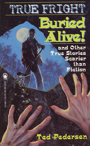 Buried Alive! and Other Stories Scarier than Fiction