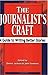 The Journalist's Craft : A Guide to Writing Better Stories