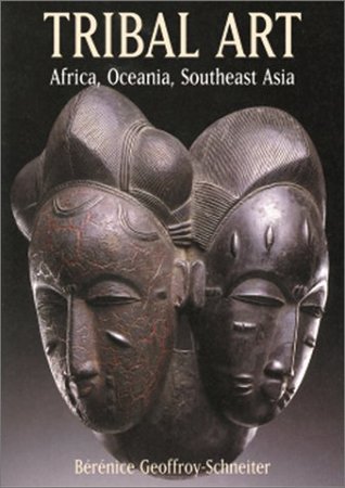 Tribal Arts: Africa, Oceania, Southeast Asia (Hardcover)