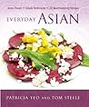 Everyday Asian: Asian Flavors + Simple Techniques = 120 Mouthwatering Recipes