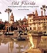 Old Florida: Florida's Magnificent Homes, Gardens and Vintage Attractions