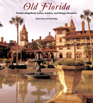 Old Florida: Florida's Magnificent Homes, Gardens and Vintage Attractions
