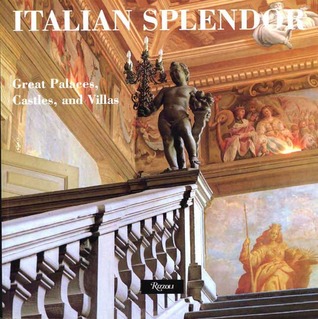 Italian Splendor: Great Castles, Palaces, and Villas (Hardcover)