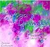 The Yoga of Drawing: Uniting Body, Mind and Spirit in the Art of Drawing (Path of Painting)