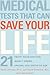 Medical Tests That Can Save Your Life: 21 Tests Your Doctor Won't Order. . . Unless You Know to Ask