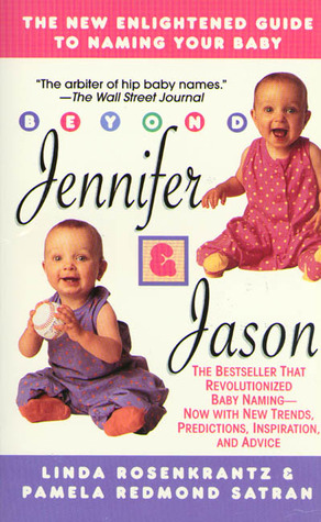 Beyond Jennifer & Jason: An Enlightened Guide to Naming Your Baby