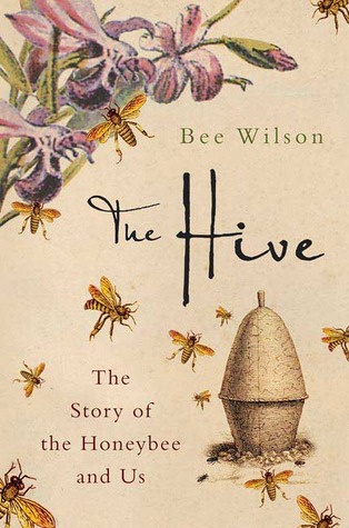 The Hive: The Story of the Honeybee and Us (Hardcover)