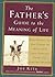 The Father's Guide to the Meaning of Life: What Being a Dad Has Taught Me about Hope, Love, Patience, Pride, and Everyday Wonder