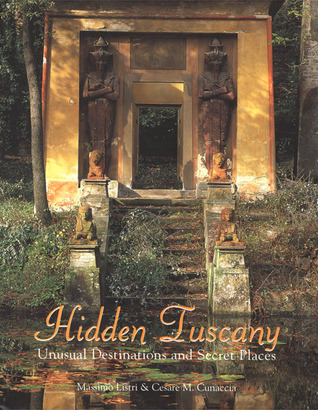 Hidden Tuscany: Unusual Destinations and Secret Places