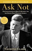 Ask Not: The Inauguration of John F. Kennedy and the Speech That ...