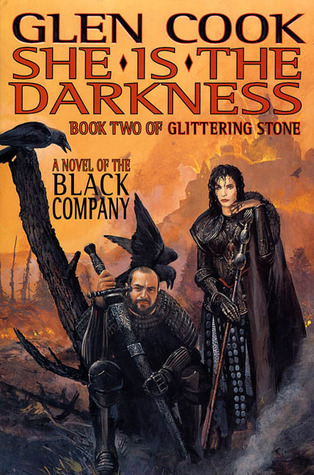 She is the Darkness (The Chronicles of the Black Company #7; The Books of the Glittering Stone #2)