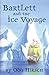 Bartlett & the Ice Voyage by Odo Hirsch
