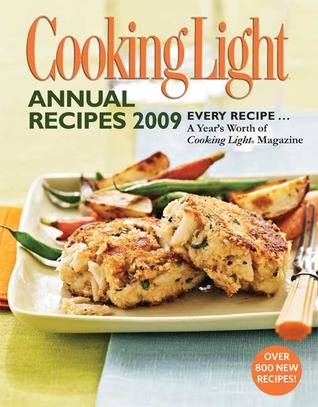 Cooking Light Annual Recipes 2009: Every Recipe...A Year's Worth of Cooking Light Magazine (Hardcover)