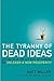The Tyranny of Dead Ideas: ...