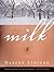 Milk by Darcey Steinke