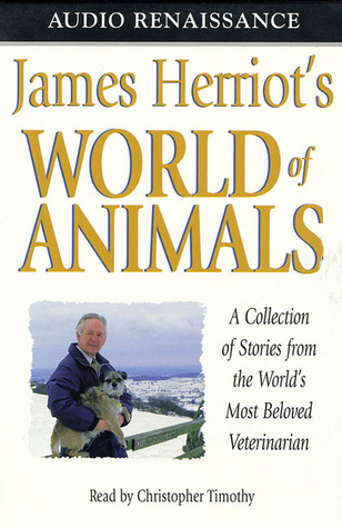 James Herriot's World of Animals: A Collection of Stories from the World's Most Beloved Veterinarian (Audio Cassette)
