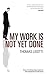 My Work Is Not Yet Done
