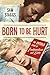 Born to Be Hurt: The Untold...