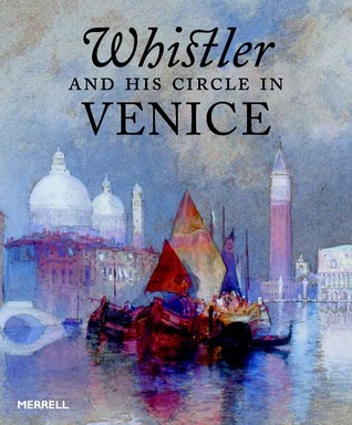Whistler and His Circle in Venice (Hardcover)