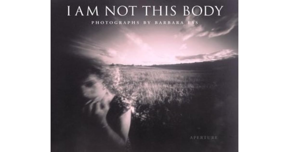 I am Not This Body: The Pinhole Photographs of Barbara Ess by Barbara Ess