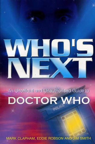 Who's Next: An Unofficial and Unauthorised Guide to Doctor Who (Paperback)